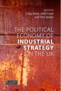 The Political Economy of Industrial Strategy in the UK cover